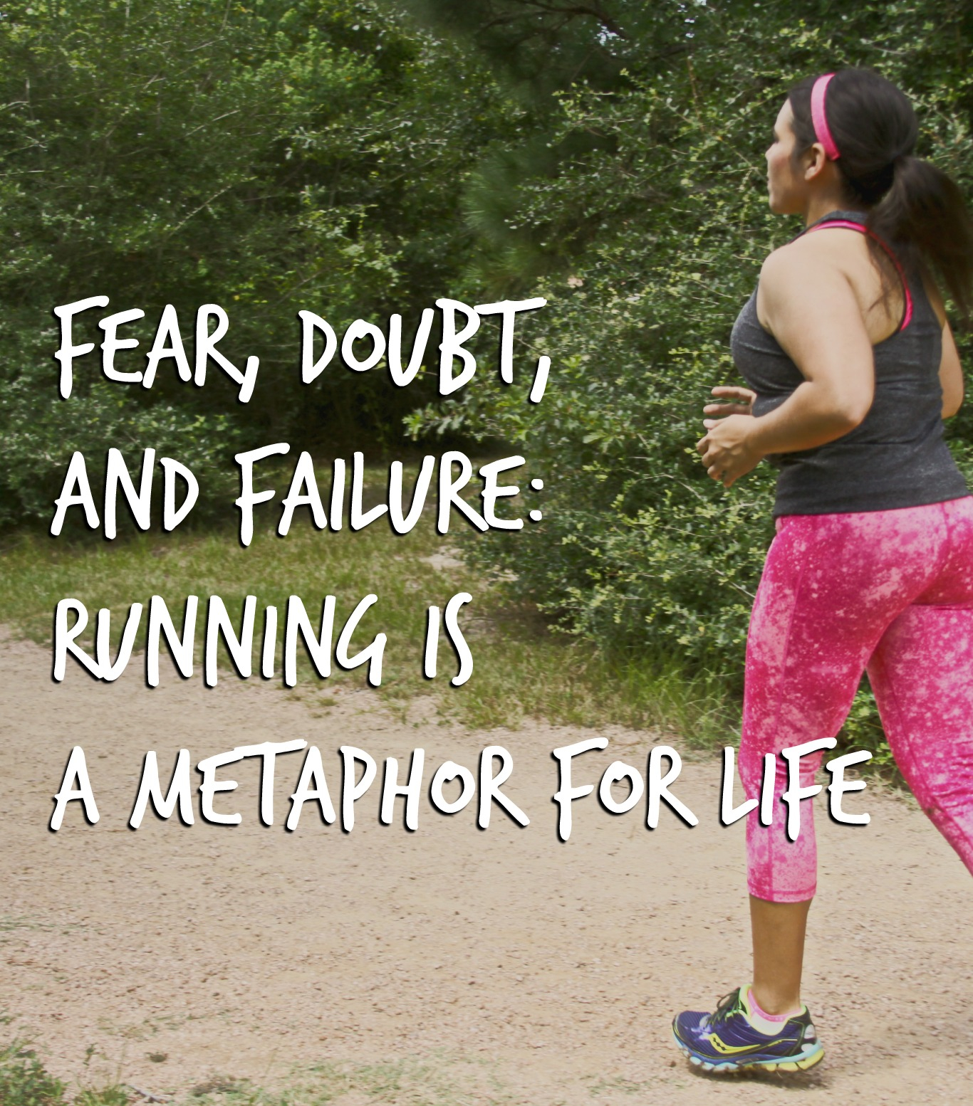 Fear Doubt And Failure Running Is A Metaphor For Life 