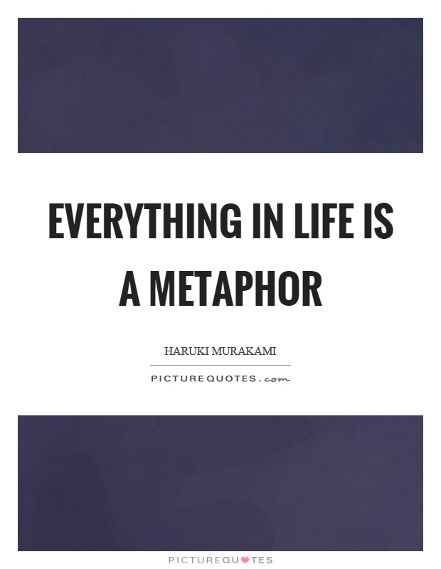Metaphor Quotes Metaphor Sayings Metaphor Picture Quotes