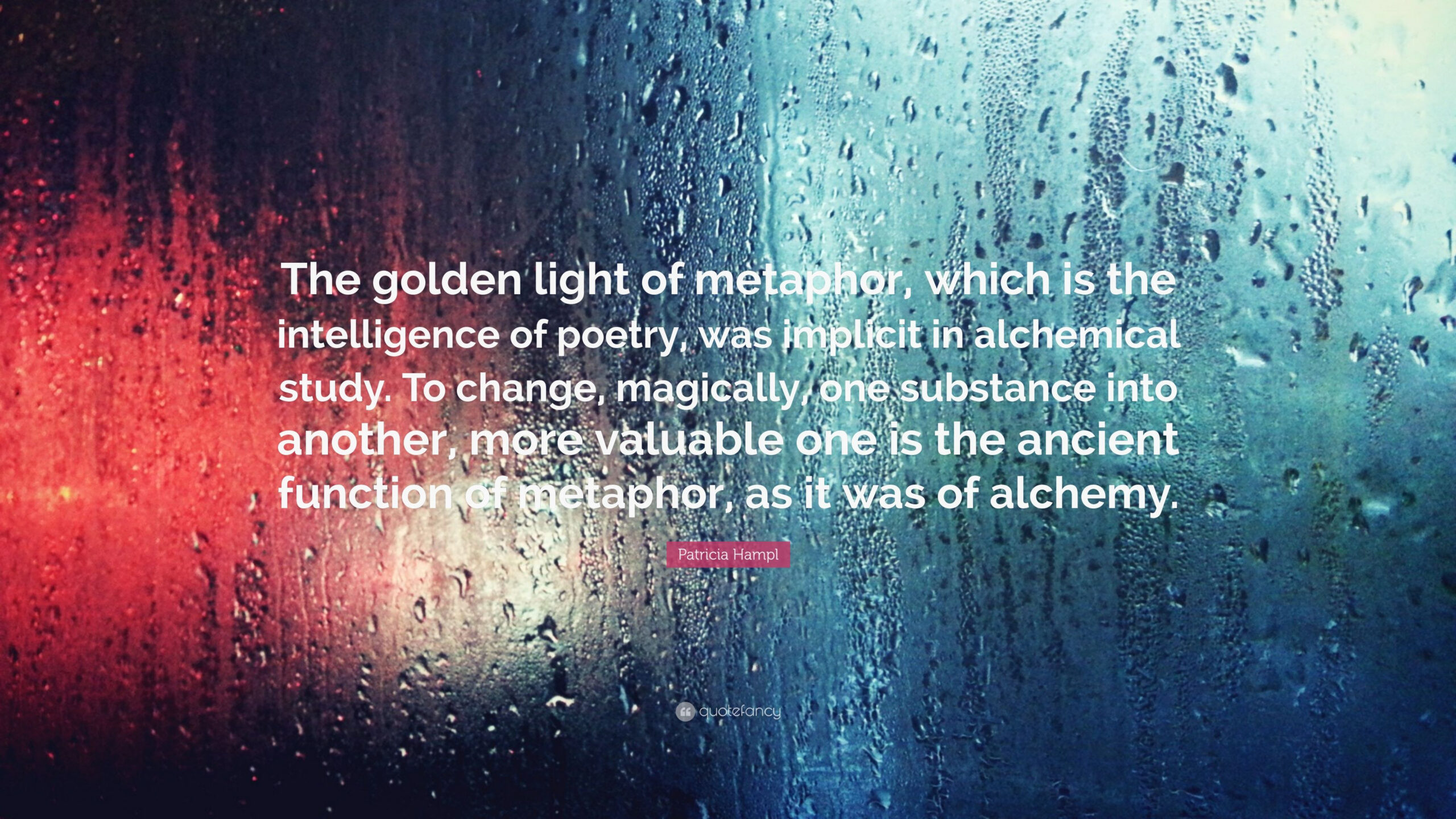 Patricia Hampl Quote The Golden Light Of Metaphor Which 