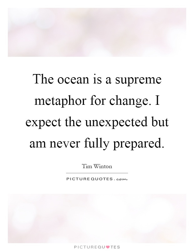 The Ocean Is A Supreme Metaphor For Change I Expect The 