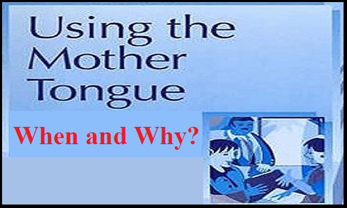 When And Why To Use The Mother Tongue In EFL Classes